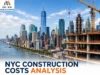 Complete NYC Construction Costs Analysis